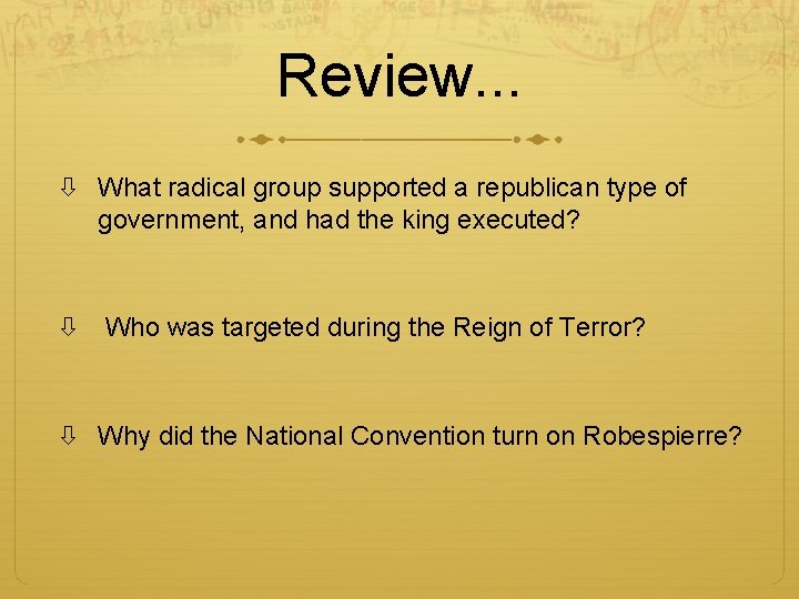 Review. . . What radical group supported a republican type of government, and had