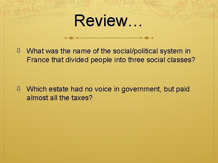 Review… What was the name of the social/political system in France that divided people