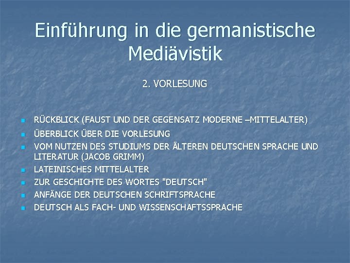 Einführung in die germanistische Mediävistik 2. VORLESUNG n n n n RÜCKBLICK (FAUST UND
