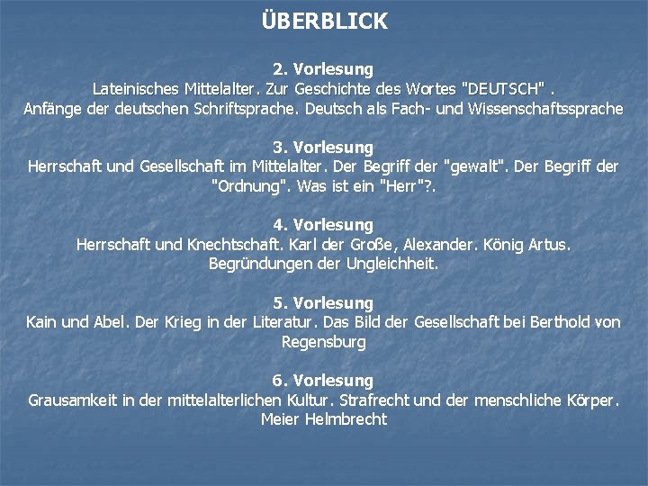 ÜBERBLICK 2. Vorlesung Lateinisches Mittelalter. Zur Geschichte des Wortes "DEUTSCH". Anfänge der deutschen Schriftsprache.