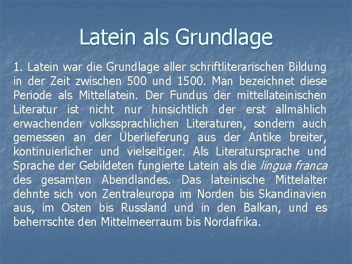 Latein als Grundlage 1. Latein war die Grundlage aller schriftliterarischen Bildung in der Zeit