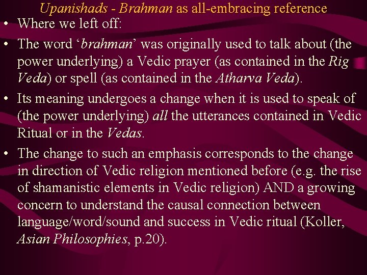  • • Upanishads - Brahman as all-embracing reference Where we left off: The