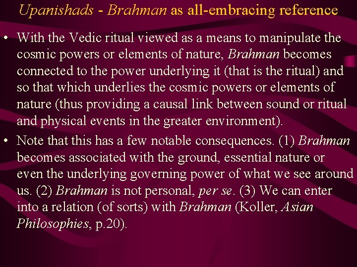 Upanishads - Brahman as all-embracing reference • With the Vedic ritual viewed as a