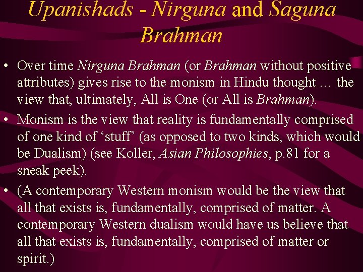 Upanishads - Nirguna and Saguna Brahman • Over time Nirguna Brahman (or Brahman without