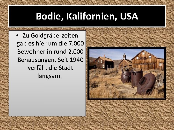 Bodie, Kalifornien, USA • Zu Goldgräberzeiten gab es hier um die 7. 000 Bewohner