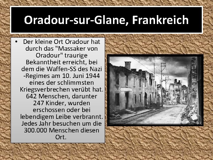 Oradour-sur-Glane, Frankreich • Der kleine Ort Oradour hat durch das "Massaker von Oradour" traurige