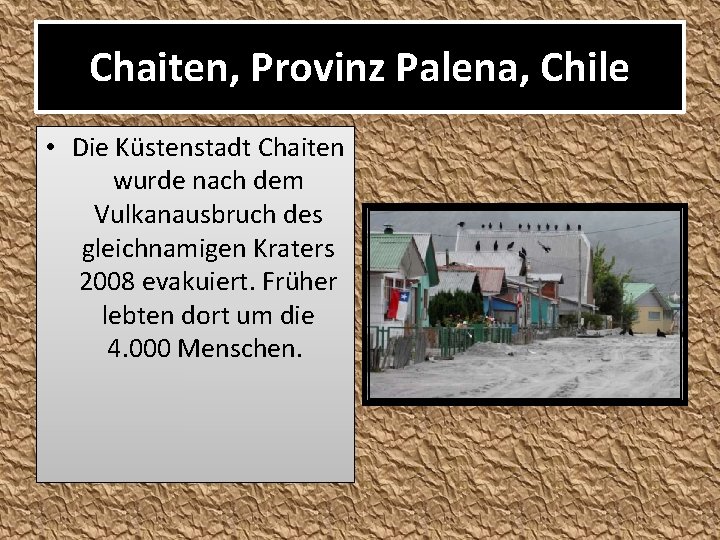 Chaiten, Provinz Palena, Chile • Die Küstenstadt Chaiten wurde nach dem Vulkanausbruch des gleichnamigen