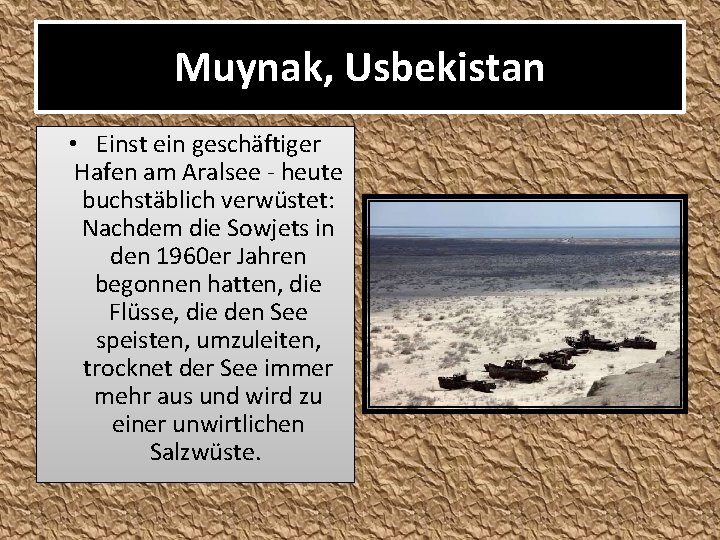 Muynak, Usbekistan • Einst ein geschäftiger Hafen am Aralsee - heute buchstäblich verwüstet: Nachdem