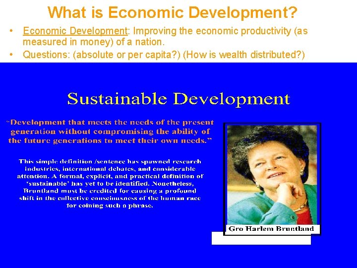 What is Economic Development? • Economic Development: Improving the economic productivity (as measured in