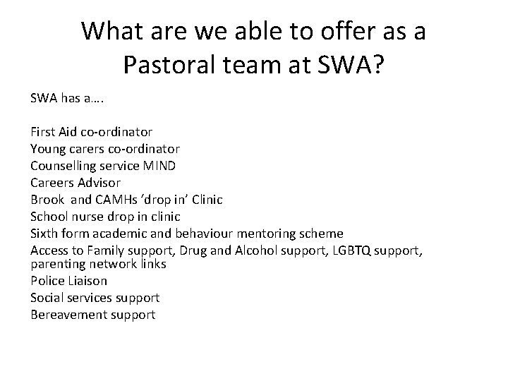 What are we able to offer as a Pastoral team at SWA? SWA has