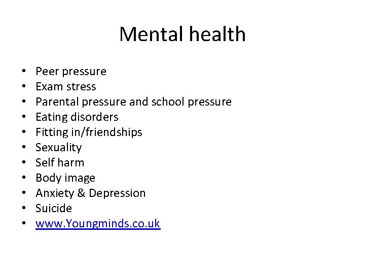 Mental health • • • Peer pressure Exam stress Parental pressure and school pressure