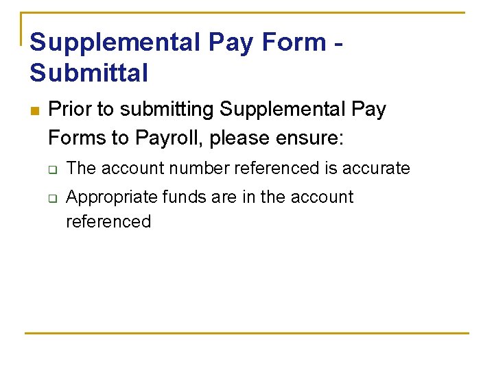 Supplemental Pay Form Submittal n Prior to submitting Supplemental Pay Forms to Payroll, please