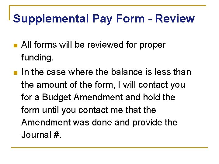 Supplemental Pay Form - Review n All forms will be reviewed for proper funding.