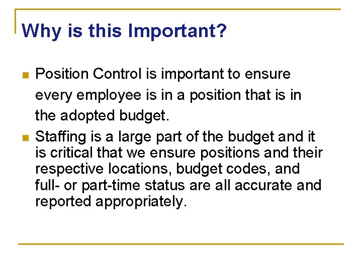 Why is this Important? n n Position Control is important to ensure every employee