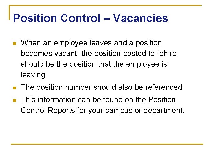 Position Control – Vacancies n When an employee leaves and a position becomes vacant,