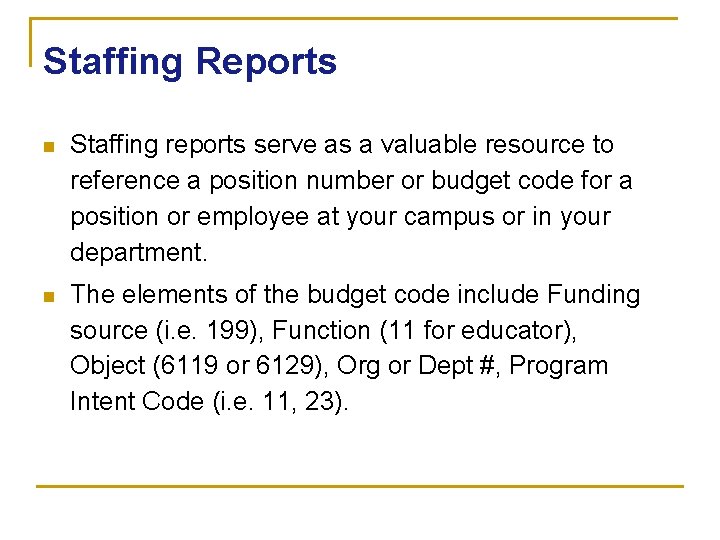 Staffing Reports n Staffing reports serve as a valuable resource to reference a position
