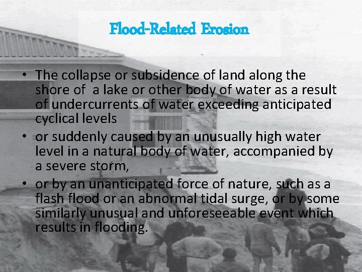 Flood-Related Erosion • The collapse or subsidence of land along the shore of a