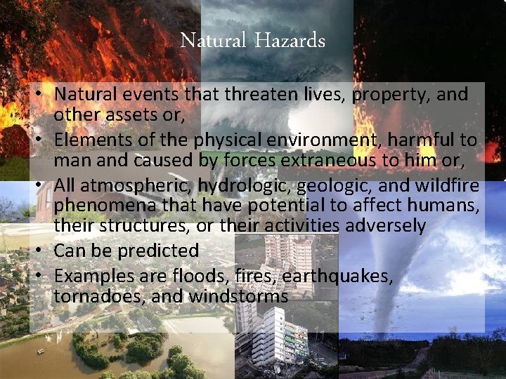 Natural Hazards • Natural events that threaten lives, property, and other assets or, •