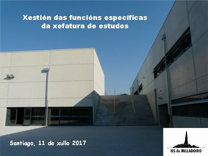 Xestión das funcións específicas da xefatura de estudos Santiago, 11 de xullo 2017 