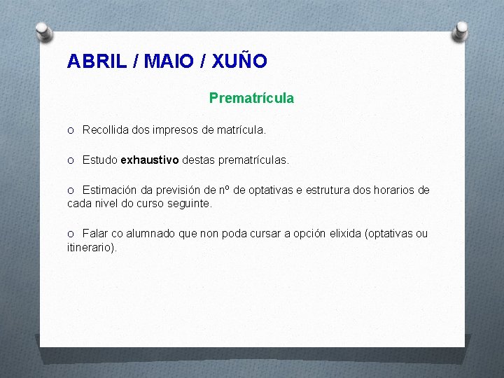 ABRIL / MAIO / XUÑO Prematrícula O Recollida dos impresos de matrícula. O Estudo