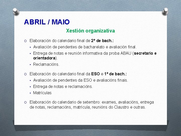 ABRIL / MAIO Xestión organizativa O Elaboración do calendario final de 2º de bach.