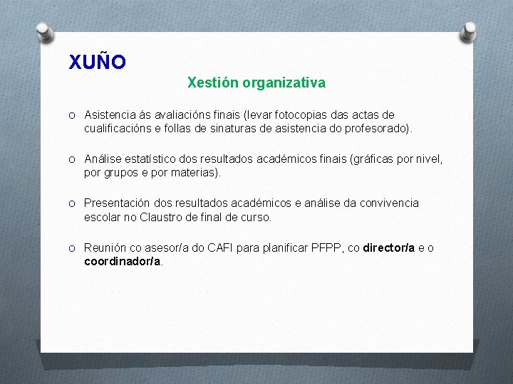 XUÑO Xestión organizativa O Asistencia ás avaliacións finais (levar fotocopias das actas de cualificacións