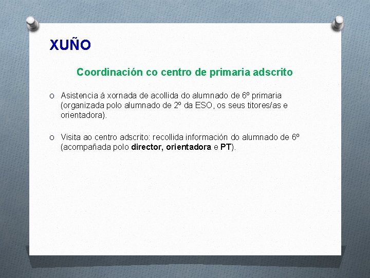 XUÑO Coordinación co centro de primaria adscrito O Asistencia á xornada de acollida do