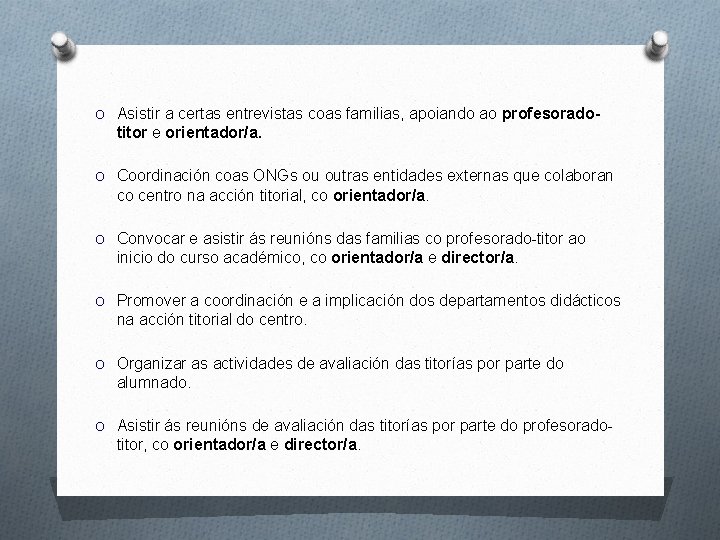 O Asistir a certas entrevistas coas familias, apoiando ao profesorado- titor e orientador/a. O