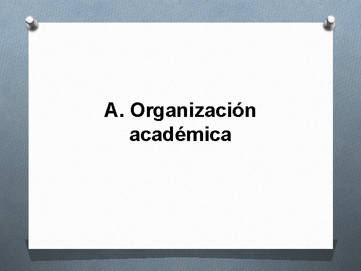 A. Organización académica 