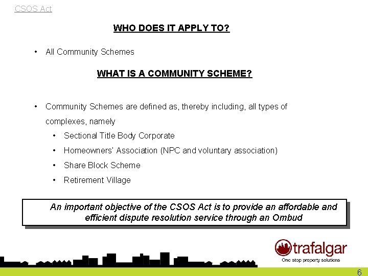 CSOS Act WHO DOES IT APPLY TO? • All Community Schemes WHAT IS A