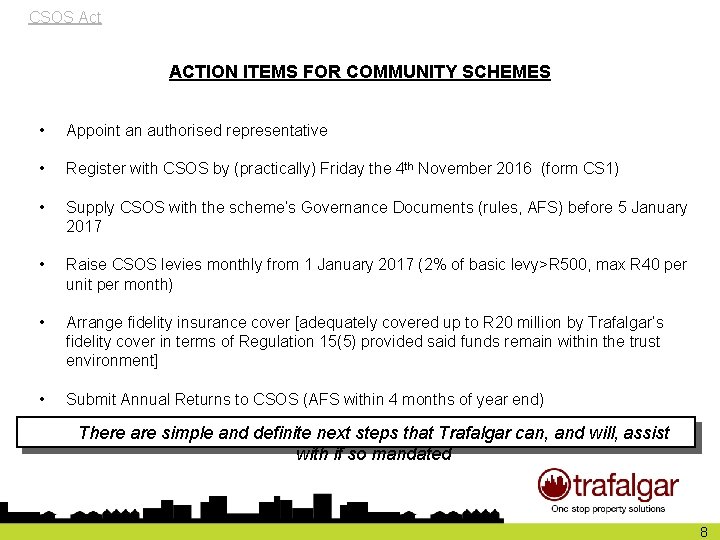 CSOS Act ACTION ITEMS FOR COMMUNITY SCHEMES • Appoint an authorised representative • Register
