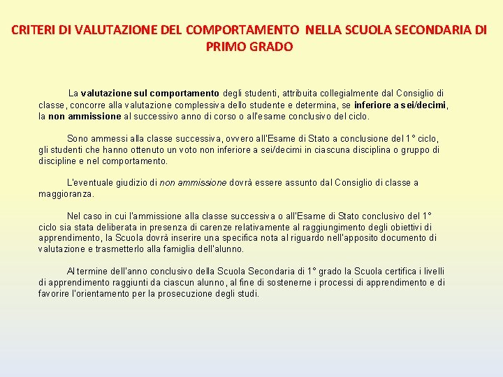 CRITERI DI VALUTAZIONE DEL COMPORTAMENTO NELLA SCUOLA SECONDARIA DI PRIMO GRADO La valutazione sul