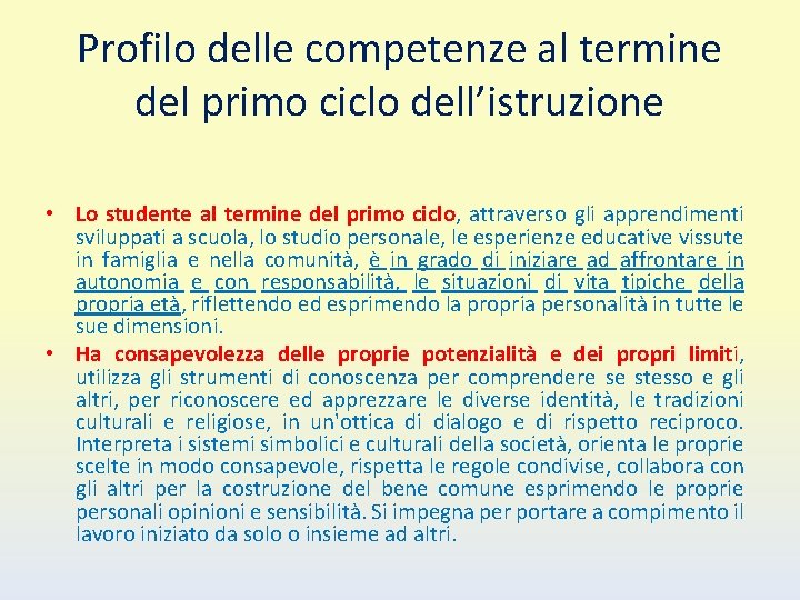 Profilo delle competenze al termine del primo ciclo dell’istruzione • Lo studente al termine