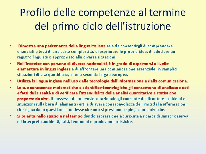 Profilo delle competenze al termine del primo ciclo dell’istruzione • • • Dimostra una