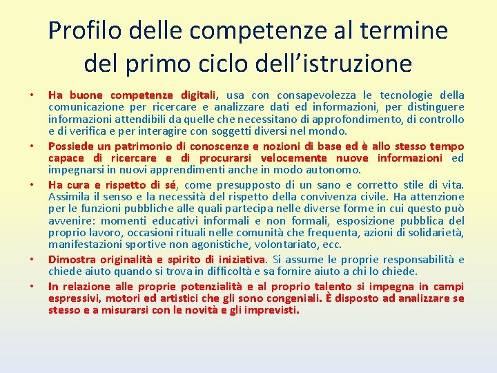 Profilo delle competenze al termine del primo ciclo dell’istruzione • • • Ha buone