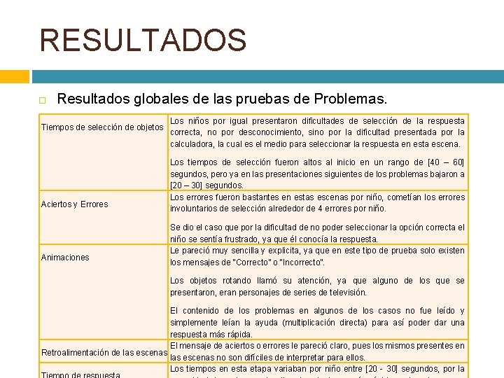 RESULTADOS Resultados globales de las pruebas de Problemas. Tiempos de selección de objetos Aciertos