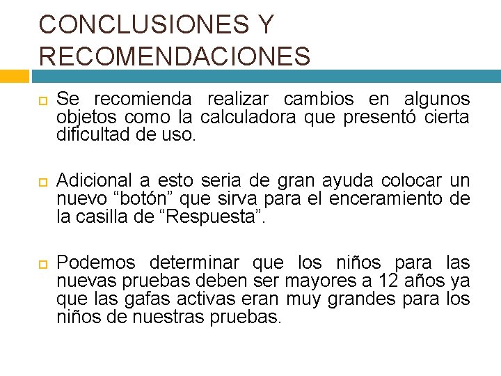 CONCLUSIONES Y RECOMENDACIONES Se recomienda realizar cambios en algunos objetos como la calculadora que