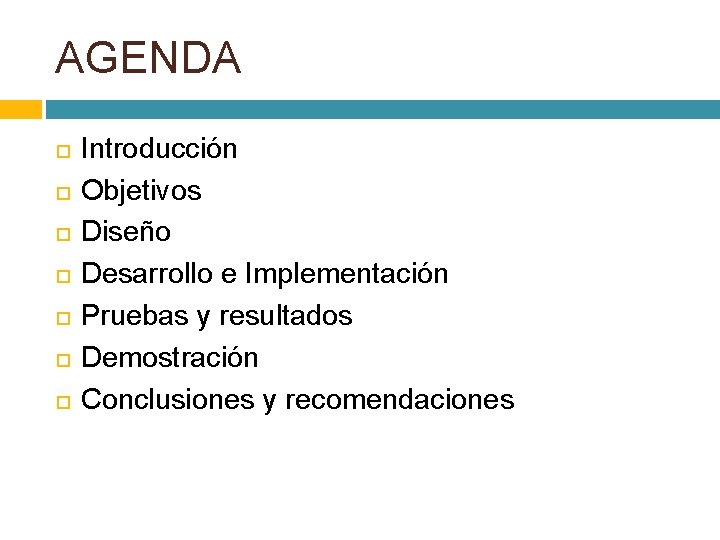 AGENDA Introducción Objetivos Diseño Desarrollo e Implementación Pruebas y resultados Demostración Conclusiones y recomendaciones