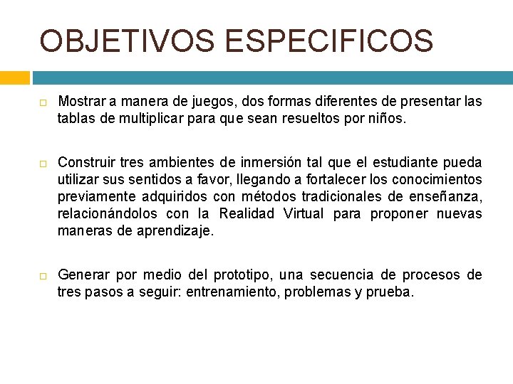 OBJETIVOS ESPECIFICOS Mostrar a manera de juegos, dos formas diferentes de presentar las tablas