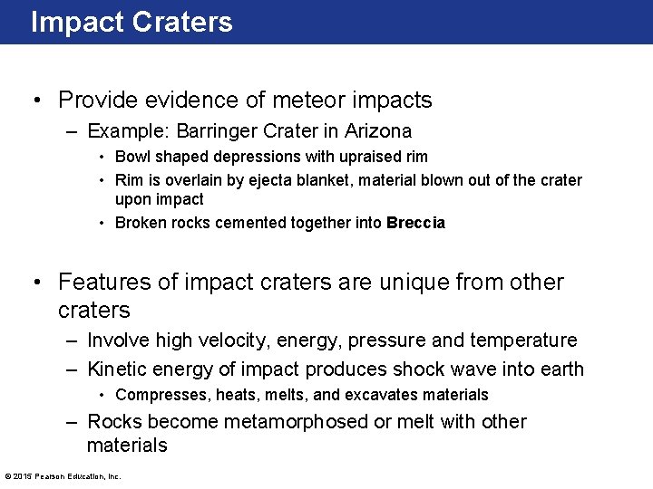 Impact Craters • Provide evidence of meteor impacts – Example: Barringer Crater in Arizona