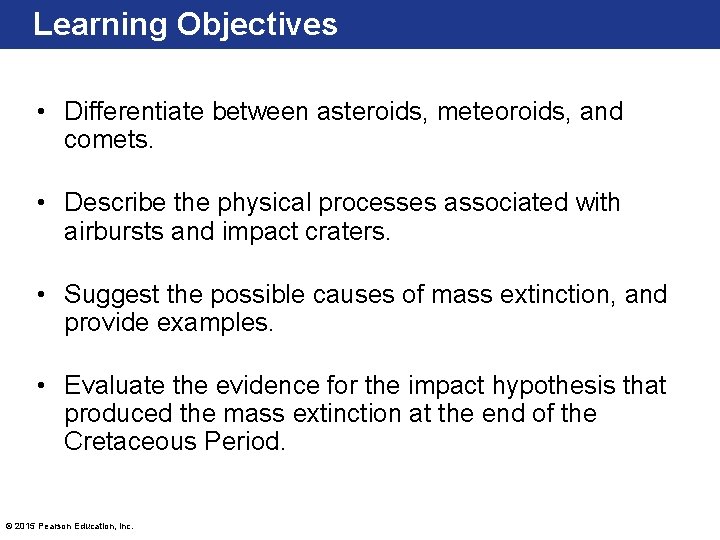 Learning Objectives • Differentiate between asteroids, meteoroids, and comets. • Describe the physical processes