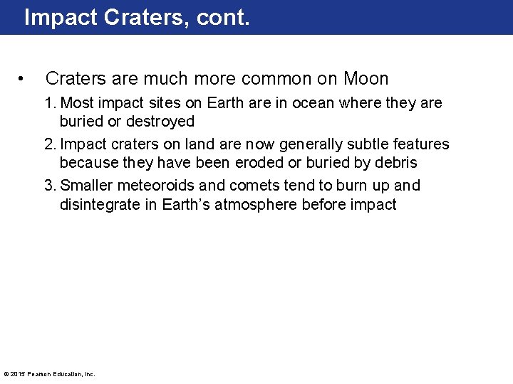 Impact Craters, cont. • Craters are much more common on Moon 1. Most impact