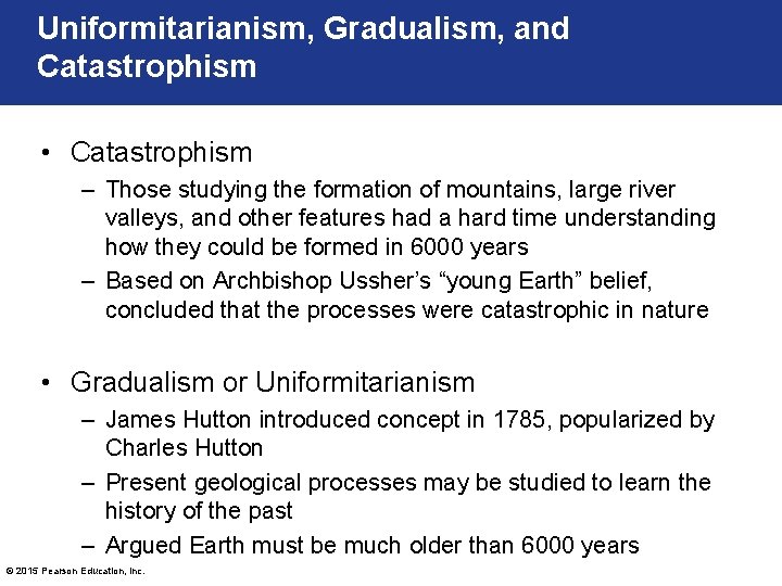 Uniformitarianism, Gradualism, and Catastrophism • Catastrophism – Those studying the formation of mountains, large