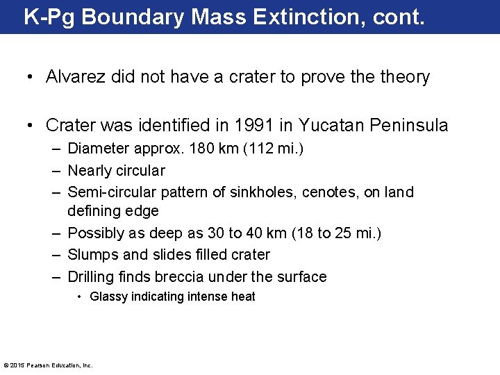 K-Pg Boundary Mass Extinction, cont. • Alvarez did not have a crater to prove