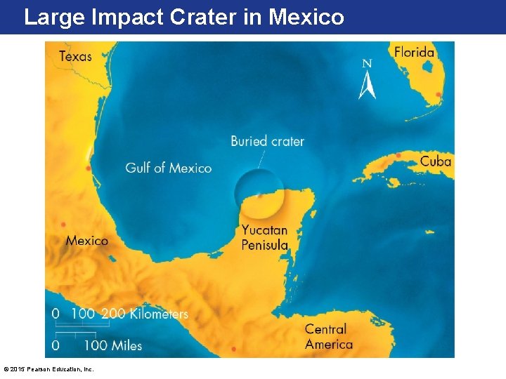 Large Impact Crater in Mexico © 2015 Pearson Education, Inc. 