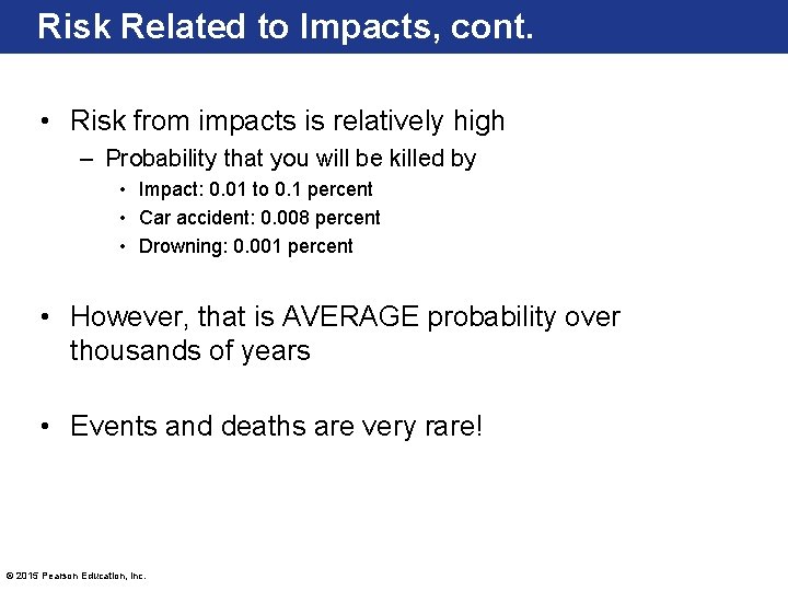 Risk Related to Impacts, cont. • Risk from impacts is relatively high – Probability