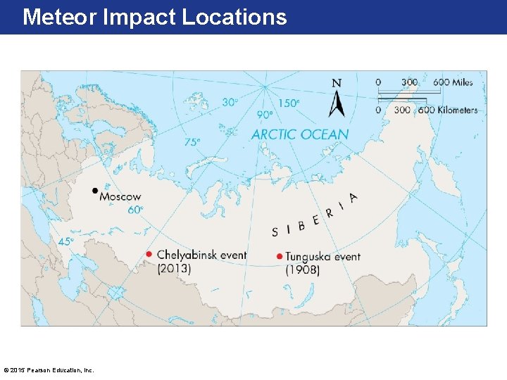 Meteor Impact Locations © 2015 Pearson Education, Inc. 