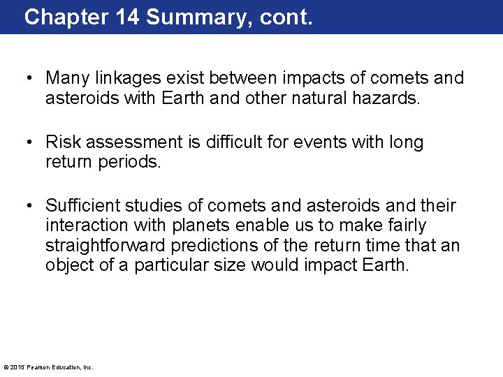 Chapter 14 Summary, cont. • Many linkages exist between impacts of comets and asteroids