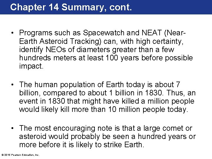 Chapter 14 Summary, cont. • Programs such as Spacewatch and NEAT (Near. Earth Asteroid