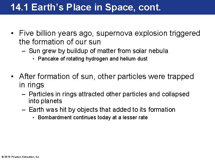 14. 1 Earth’s Place in Space, cont. • Five billion years ago, supernova explosion